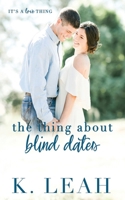The Thing About Blind Dates (It's A Love Thing) B0FP5SV6T8 Book Cover