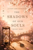 "The Shadows of Our Souls": The Secret Life of Souls B0DMFBKFQ2 Book Cover