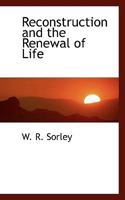 Reconstruction and the Renewal of Life: Three Lay Sermons (Classic Reprint) 1357523580 Book Cover