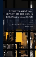 Report[s And Final Report] Of The Bronx Parkway Commission ... 1024839508 Book Cover