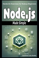 Node.js Made Simple: Hands-On Exercises for Node.js Beginners B0DVG81YB5 Book Cover