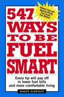 547 Ways to Be Fuel Smart 1580173691 Book Cover