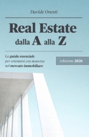 Real Estate dalla A alla Z B0BPRTPNN5 Book Cover