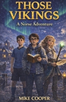 Those Vikings: A Norse Adventure (The Viking Chronicles) 176378794X Book Cover