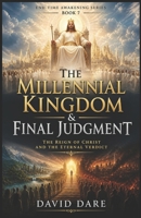 THE MILLENNIAL KINGDOM AND FINAL JUDGMENT: The Reign of Christ and the Eternal Verdict (END-TIME AWAKENING PROPHECIES SERIES) B0H1N2HT1L Book Cover