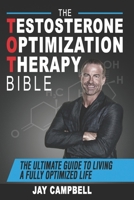 The Testosterone Optimization Therapy Bible: The Ultimate Guide to Living a Fully Optimized Life 1726779688 Book Cover