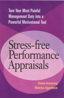 Stress-Free Performance Appraisals: Turn Your Most Painful Management Duty into a Powerful Motivational Tool 1564146863 Book Cover