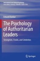 The Psychology of Authoritarian Leaders: Strongmen, Crooks, and Celebrities (International and Cultural Psychology) 3031711246 Book Cover