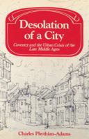 Desolation of a City: Coventry and the Urban Crisis of the Late Middle Ages (Past and Present Publications) 0521525004 Book Cover