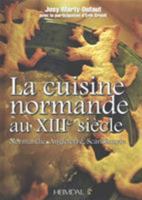 La cuisine normande au XIII siecle: Normandie, Angleterre, Scandinavie 2840484226 Book Cover