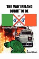 The Way Ireland Ought To Be 1425950132 Book Cover