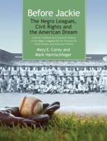 Before Jackie: The Negro Leagues, Civil Rights and the American Dream 0985179546 Book Cover
