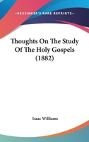 Thoughts On The Study Of The Holy Gospels 1357488041 Book Cover