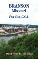 Branson, Missouri: Travel Guide to Fun City, U.S.A. for a Vacation or a Lifetime 093074327X Book Cover