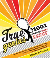 True Genius: 1001 Quotes That Will Change Your Life 1602393346 Book Cover