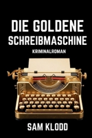 Die Goldene Schreibmaschine: Kriminalroman B0FVSD2C8Y Book Cover