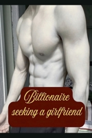 Billionaire seeking a girlfriend B0GZYXSSZZ Book Cover