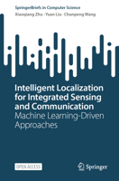 Intelligent Localization for Integrated Sensing and Communication: Machine Learning-Driven Approaches (SpringerBriefs in Computer Science) 9819693845 Book Cover