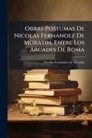 Obras Postumas De D. Nicolas Fernandez De Moratin 1141576155 Book Cover