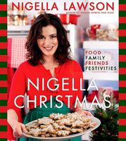 Nigella Christmas: Food, Family, Friends, Festivities 1401323367 Book Cover