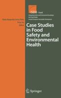 Case Studies in Food Safety and Environmental Health (Integrating Safety and Environmental Knowledge Into Food Studies towards European Sustainable Development) 1441941371 Book Cover