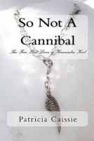 So Not A Cannibal: The Five Past Lives of Kassandra Keel 144149393X Book Cover