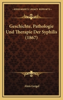 Geschichte, Pathologie und Therapie der Syphilis 1021970336 Book Cover