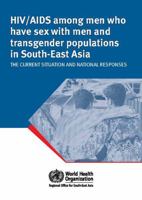 HIV/AIDS Among Men Who Have Sex with Men and Transgender Populations in South-East Asia: The Current Situation and National Responses 9290223812 Book Cover