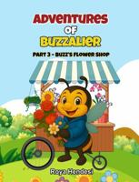 Adventures of Buzzalier: Part 3 - Buzz's Bloomy Smell 1764245040 Book Cover
