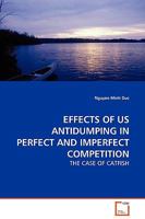 EFFECTS OF US ANTIDUMPING IN PERFECT AND IMPERFECT COMPETITION: THE CASE OF CATFISH 3639116925 Book Cover