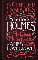 Sherlock Holmes and the Miskatonic Monstrosities 1783295953 Book Cover