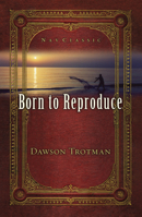 Born to Reproduce 10-Pack 1641580119 Book Cover