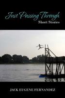 Just Passing Through: Short Stories 1477295070 Book Cover