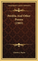 Perdita, and Other Poems 0548574693 Book Cover