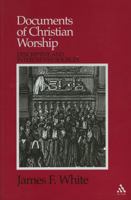 Documents of Christian Worship: Descriptive and Interpretive Sources 0664253997 Book Cover