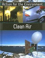 Clean Air (Action for the Environment) 1583405941 Book Cover