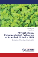 Phytochemical, Pharmacological Evaluation of Acanthus Ilicifolius LINN: Evaluation of Acanthus Ilicifolius LINN 6203200239 Book Cover