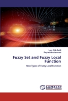 Fuzzy Set and Fuzzy Local Function: New Types of Fuzzy Local Function 620252183X Book Cover