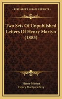 Two Sets of Unpublished Letters of Henry Martyn 1165750619 Book Cover