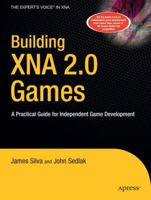 Building XNA 2.0 Games: A Practical Guide for Independent Game Development (Books for Professionals by Professionals) 1430209798 Book Cover