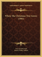 Where the Christmas Tree Grows 1354781058 Book Cover