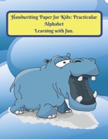 Handwriting Paper for Kids: Practicular Alphabet Learning with fun.: Cursive Writing Books and Practice Paper:3-Line and Checkered Writing Sheets(8,5x11 90 pages).Practical and coloring Workbook for P B0841ZLFTK Book Cover