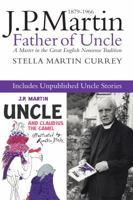 J.P. Martin: Father of Uncle: A Master in the Great English Nonsense Tradition 1879-1966 1788035224 Book Cover