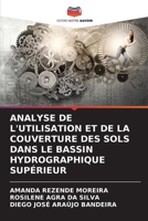 ANALYSE DE L'UTILISATION ET DE LA COUVERTURE DES SOLS DANS LE BASSIN HYDROGRAPHIQUE SUPÉRIEUR 6206052877 Book Cover