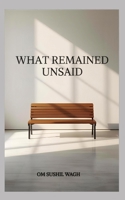 WHAT REMAINED UNSAID B0GHF46VS7 Book Cover