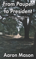 From Pauper to President: One Man's Journey Down the Road of Success & Inspiration B08MSHBYYM Book Cover