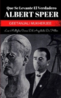 Que Se Levante El Verdadero Albert Speer: Las Múltiples Caras Del Arquitecto De Hitler B0FG2HFLLZ Book Cover
