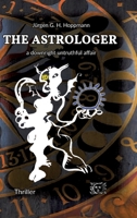 The Astrologer - a downright untruthful affair: Thrilling crime experiences in the world of celestial arts 3347915143 Book Cover