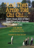 "And Then Arnie Told Chi Chi . . . " 0809238527 Book Cover