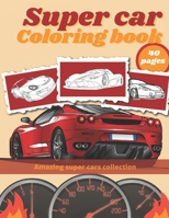Super Car Coloring Book: Luxury Cars Sport Designs for Kids and Adults Relaxation B08CWJ8F9W Book Cover